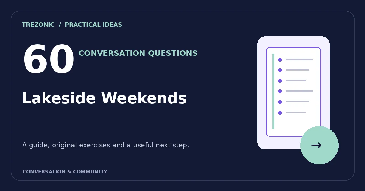 60 Conversation Questions About Lakeside Weekends: Thoughtful Prompts and Follow-Ups