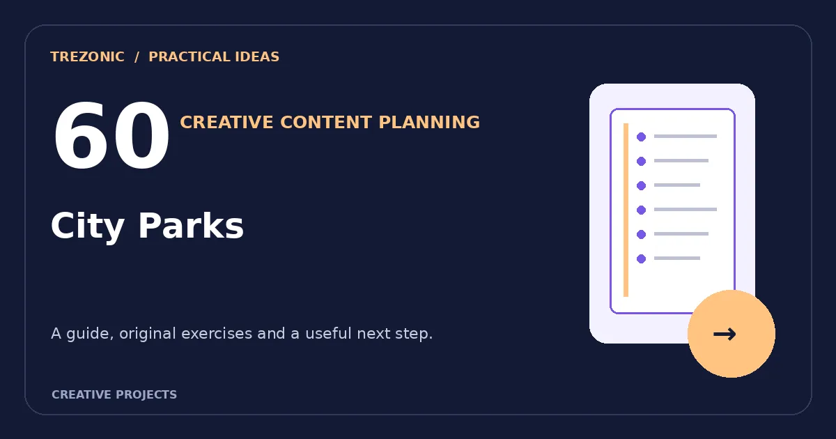 60 Content Planning Prompts for City Parks: Build Useful Posts Without a Content Treadmill