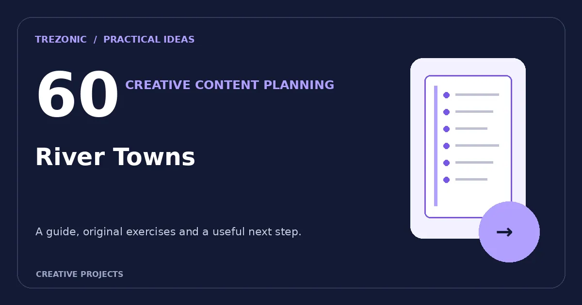 60 Content Planning Prompts for River Towns: Build Useful Posts Without a Content Treadmill
