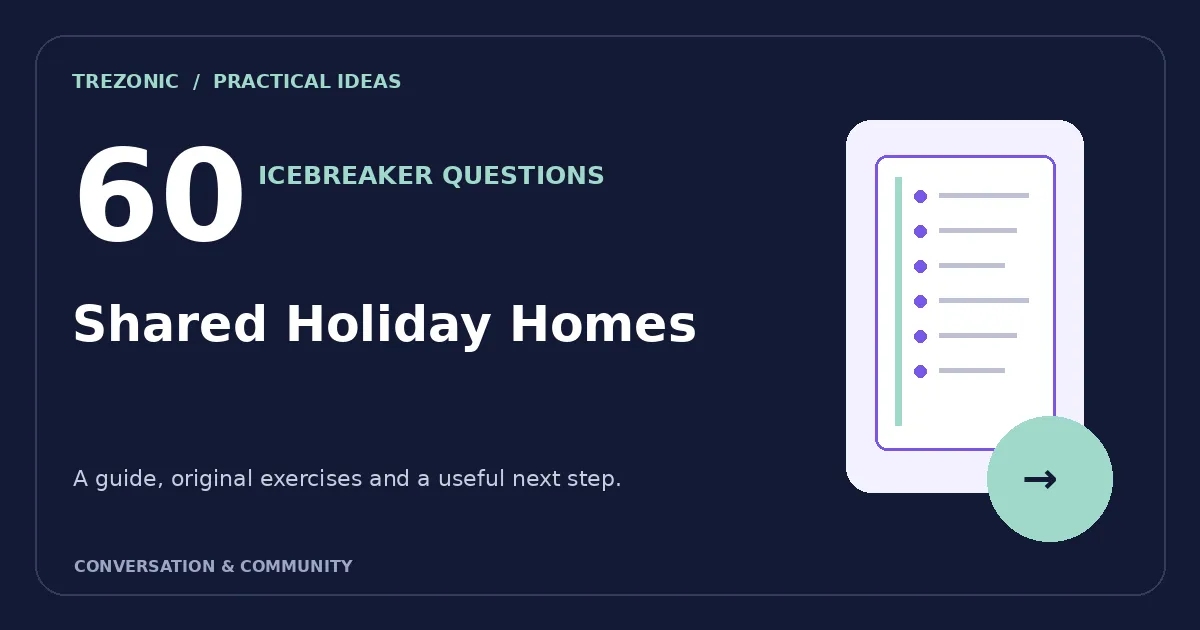 60 Icebreaker Questions Inspired by Shared Holiday Homes: A Gentle Group Guide