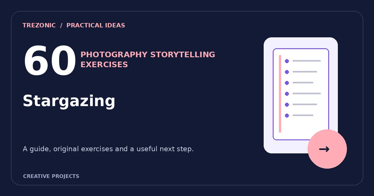 60 Photography Storytelling Ideas for Stargazing: Build a Small Visual Story