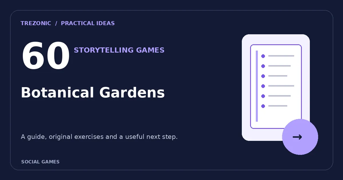 60 Group Storytelling Prompts About Botanical Gardens: Rules, Rounds and Variations