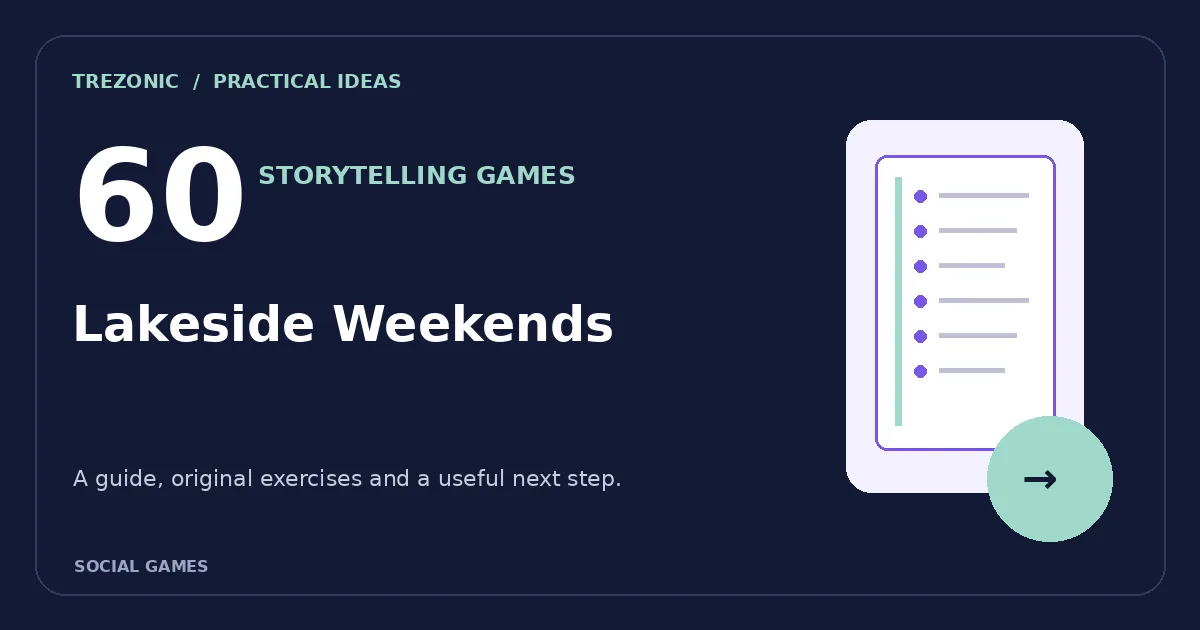 60 Group Storytelling Prompts About Lakeside Weekends: Rules, Rounds and Variations