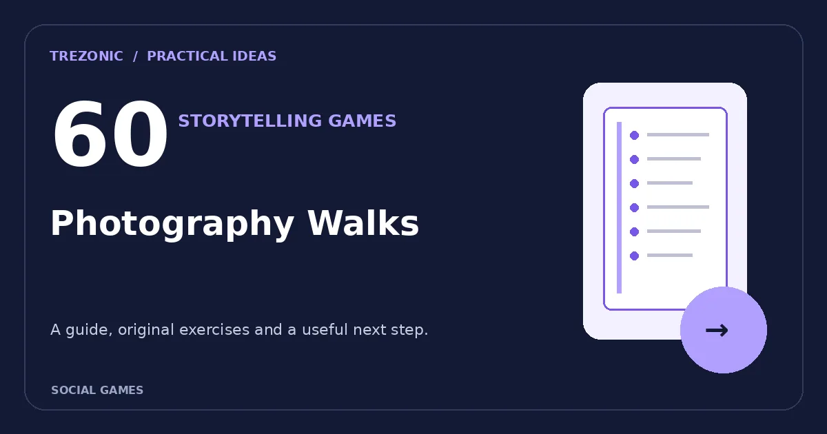 60 Group Storytelling Prompts About Photography Walks: Rules, Rounds and Variations