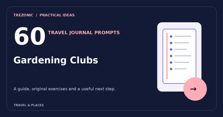 60 Travel Journal Prompts for Gardening Clubs: Record the Details You Will Want Later