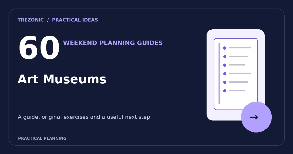 A Weekend Plan for Art Museums: 60 Questions, Flexible Schedules and Checklists