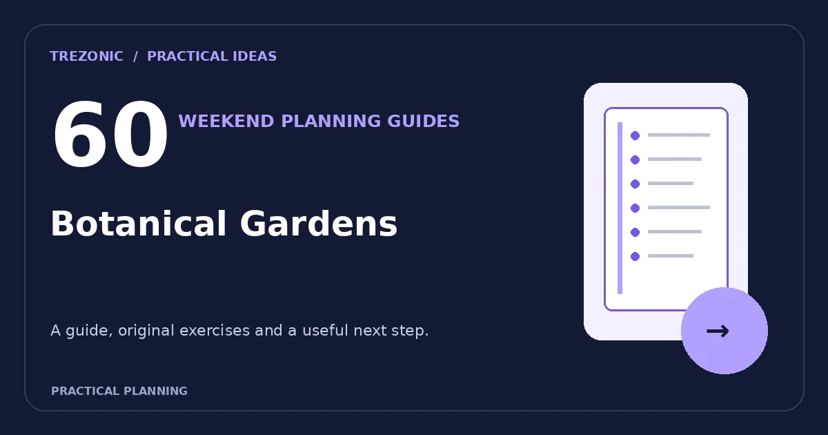 A Weekend Plan for Botanical Gardens: 60 Questions, Flexible Schedules and Checklists