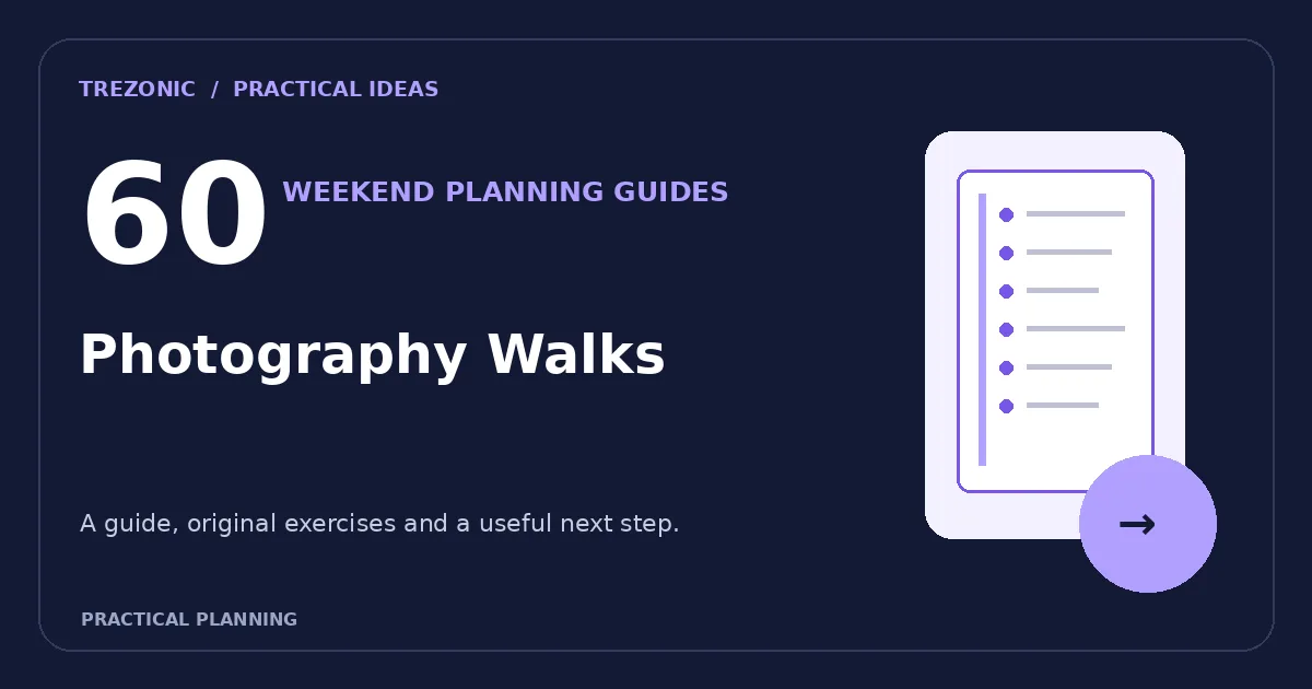 A Weekend Plan for Photography Walks: 60 Questions, Flexible Schedules and Checklists