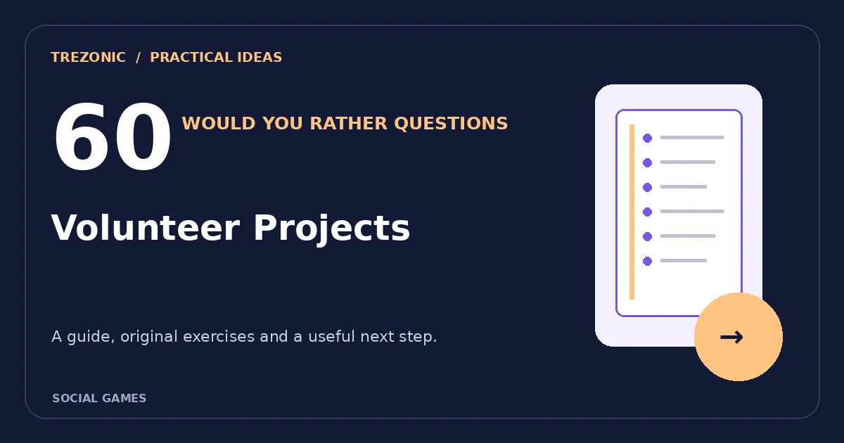 60 Would You Rather Questions About Volunteer Projects: Choices Worth Discussing